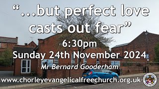 Sunday 24th November 2024 630pm  Chorley Evangelical Free Church  Mr Bernard Gooderham [upl. by Aecila]