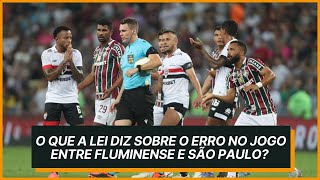 O QUE A LEI DIZ SOBRE O ERRO NO JOGO ENTRE FLUMINENSE E SÃO PAULO [upl. by Sirahc]