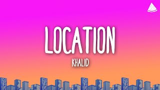 Khalid  Location Lyrics [upl. by Isman191]