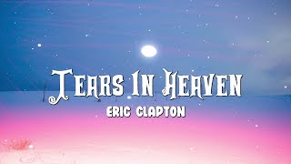 Eric Clapton  Tears In Heaven Lyrics [upl. by Adni]