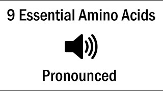 9 Essential Amino Acids Pronounced amp Chemical Structure [upl. by Ellerihs312]