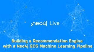 Neo4j Live Building a recommendation engine with a Neo4j Graph Data Science ML Pipeline [upl. by Duggan]