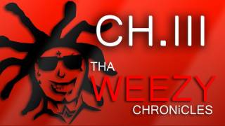 THA WEEZY CHRONiCLES  CHIII [upl. by Einnahc550]