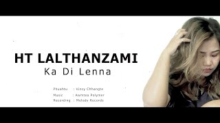 HT Lalthanzami  Ka Di Lenna [upl. by Naamana]