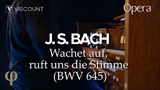 Wachet auf ruft uns die Stimme BWV 645  J S Bach  Physis Plus Opera 250 Viscount [upl. by Wavell291]