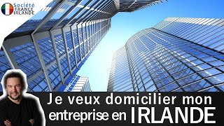 Je veux domicilier mon entreprise en Irlande  Comment faire [upl. by Longtin578]