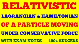 RELATIVISTIC LAGRANGIAN amp HAMILTONIAN OF A PARTICLE MOVING UNDER CONSERVATIVE FORCE  WITH EXAM NOTE [upl. by Anitnatsnoc]