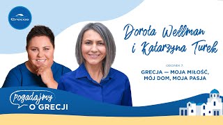 Dorota Wellman Kasia Turek polskogrecki dom i praca która jest pasją  Podcast Grecosa [upl. by Forester]