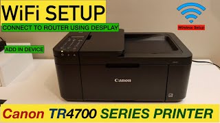 Canon Pixma TR4700 Wireless Setup WiFi Setup Connect To Router [upl. by Amandy]