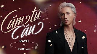 CẨM TÚ CẦU  RAYO x HUỲNH VĂN OFFICIAL MV [upl. by Wivinia210]