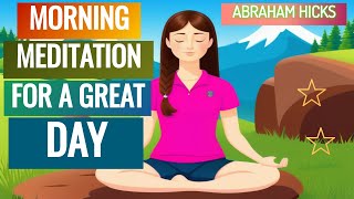 Abraham Hicks Meditation Guided Meditation  MORNING MEDITATION FOR A GREAT DAY 💫🙏🏼💫🦋✨ [upl. by Longo361]