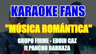 Música Romántica  Karaoke  Grupo Firme Eduin Caz  Pancho Barraza [upl. by Adiari984]