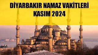 Diyarbakır Namaz Vakitleri  KASIM 2024 [upl. by Aubrette]