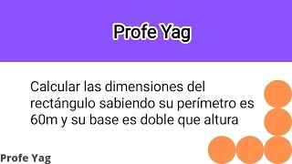 Calcular las dimensiones del rectángulo sabiendo su perímetro es 60m y su base es doble que altura [upl. by Jowett]