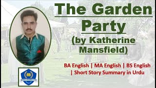 The Garden Party  Katherine Mansfield  Short Story  Summary in UrduHindi [upl. by Grekin]