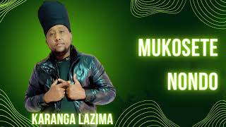 KARANGA LAZIMA  MUKOSETE NONDO OFFICIAL AUDIO [upl. by Rellim]