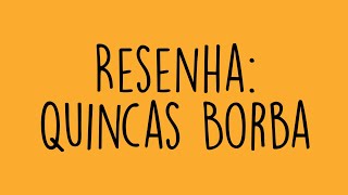 Resenha Quincas Borba – Machado de Assis [upl. by Iahk565]