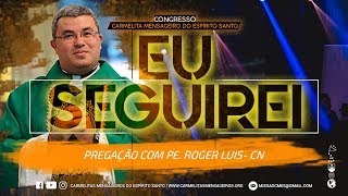 Pregação  Congresso CMES 2018  Pe Roger Luiz CN  03 [upl. by Gonta]