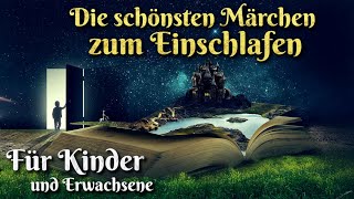 Die schönsten Märchen zum Einschlafen 🛌🏼 Für Kinder und Erwachsene Hörbuch Compilation deutsch [upl. by Siskind]