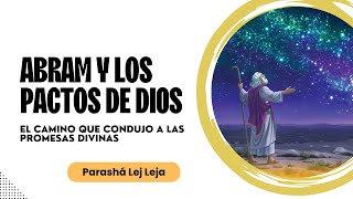 ‎Abram y los Pactos del Eterno El Camino que Condujo a las ‎Promesas Divinas‎  Parashá Lej Leja [upl. by Genvieve]