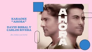 David Bisbal  quotAHORAquot KARAOKE ft Carlos Rivera [upl. by Gaston]