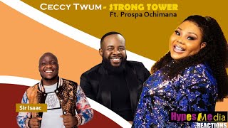 Ceccy Twum  Strong Tower feat Prospa Ochimana  Hypes Media Reactions [upl. by Cleodel]