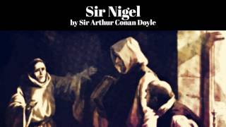 Sir Nigel by Sir Arthur Conan Doyle [upl. by Anasiul]