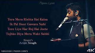 Tera Mera Rishta Hai Kaisa Lyrics  Arijit Singh  Shraddha Kapoor Tum Hi Ho Aashiqui 2 [upl. by Kinney]