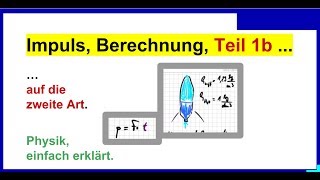 Impuls  Formel Teil 1b Berechnung auf die zweite Art Formel entwickeln Physik [upl. by Arahat263]