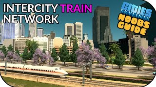 How To Setup An INTERCITY Train Network In Cities Skylines  Noobs Guide [upl. by Hilar]