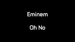 Eminem  Oh No Lyrics [upl. by Aleek]