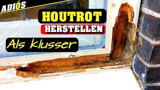 HOUTROT REPAREREN ALS KLUSSER Doe het zelf houtrot repareren [upl. by Enert]