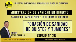 Nº 312 quotORACIÓN DE SANIDAD DE QUISTES Y TUMORESquot Pastor Pedro Carillo [upl. by Yensehc]