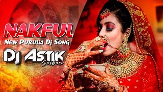 NAKFUL NEW PURULIA DJ SONG 2024  DJ ASTIK SARBARI [upl. by Riem]