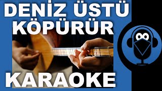 DENİZ ÜSTÜ KÖPÜRÜR Rinanay Rina Rinanay  Türkü Karaoke   Sözleri  Lyrics  Fon Müziği  COVER [upl. by Bigford]