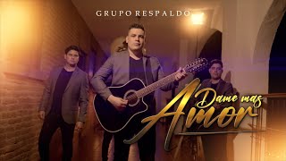 Dame Mas Amor  Grupo Respaldo [upl. by Elvie]