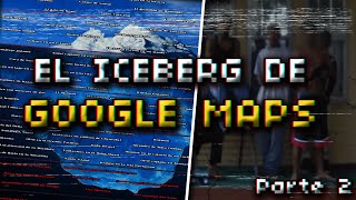 El ICEBERG de GOOGLE MAPS 22 [upl. by Eryn]