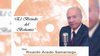 EL BRINDIS DEL BOHEMIO CON RICARDO ACEDO SAMANIEGO [upl. by Llerot327]