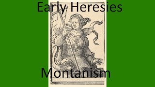 Early Christian Heresies Montanism [upl. by Orferd161]