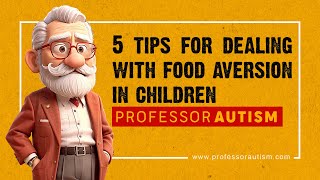 5 Tips for Dealing with Food Aversion in Children [upl. by Goeselt]