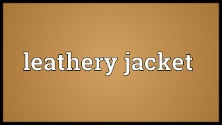 Leathery jacket Meaning [upl. by Adnavoj]