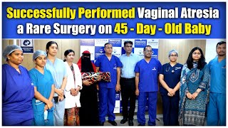 Medicover Hospital Successfully Performed Vaginal Atresia Surgery on Old Baby  Hybiz tv [upl. by Sulihpoeht]