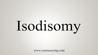 How To Say Isodisomy [upl. by Nnoved]