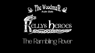 Kellys Heroes  The Rambling Rover Live At The Woodman Folk Club [upl. by Attevroc215]