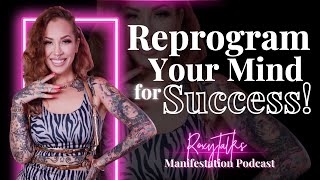 REPROGRAM Your Mind For SUCCESS Instead of Failure  Roxy Talks Podcast [upl. by Concoff]