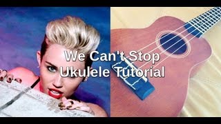 We Cant Stop Miley Cyrus Ukulele Tutorial [upl. by Lachish]