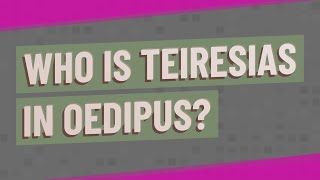 Who is Teiresias in Oedipus [upl. by Labana]