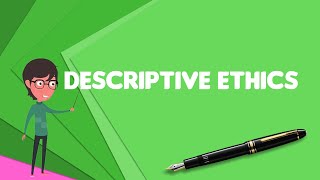 What is Descriptive ethics Explain Descriptive ethics Define Descriptive ethics [upl. by Kcirded353]