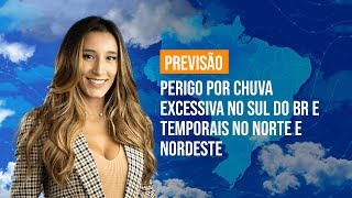 Previsão Brasil Perigo por chuva excessiva no Sul do BR e temporais no Norte e Nordeste [upl. by Tyree530]