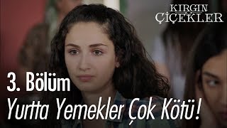 Yurtta yemekler çok kötü  Kırgın Çiçekler 3 Bölüm [upl. by Pepi]